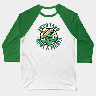 Let's Taco 'Bout A Fiesta Funny Cactus Eating Tacos Baseball T-Shirt